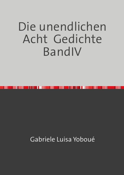 'Cover von Die unendlichen Acht  Gedichte BandIV'-Cover
