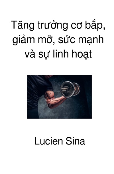 'Cover von Tăng trưởng cơ bắp, giảm mỡ, sức mạnh và sự linh hoạt'-Cover