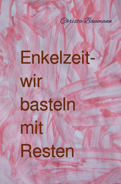'Cover von Enkelzeit- wir basteln mit Resten'-Cover