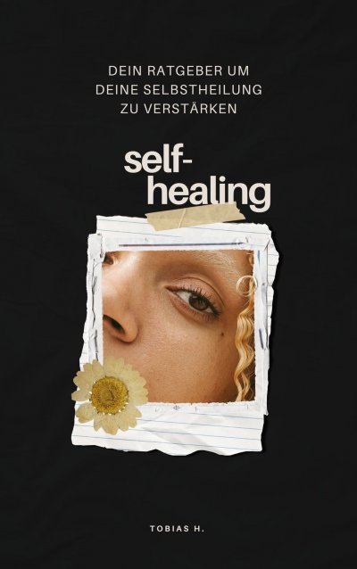 'Cover von Self-Healing: dein Ratgeber um deine Selbstheilung zu verstärken'-Cover