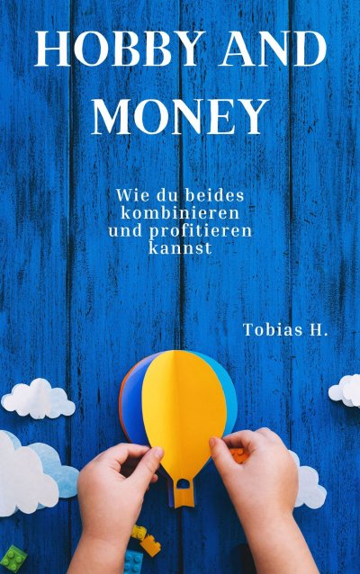 'Cover von Hobby and Money – wie du beides kombinieren und profitieren kannst'-Cover