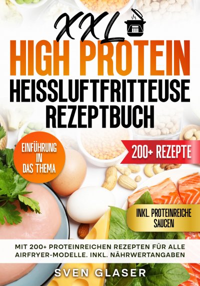 'Cover von XXL High Protein Heißluftfritteuse Rezeptbuch'-Cover