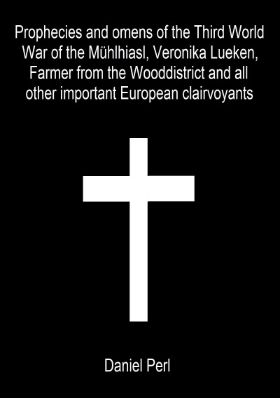 'Cover von Prophecies and omens of the Third World War of the Mühlhiasl, Veronika Lueken, Farmer from the Wooddistrict and all other important European clairvoyants'-Cover