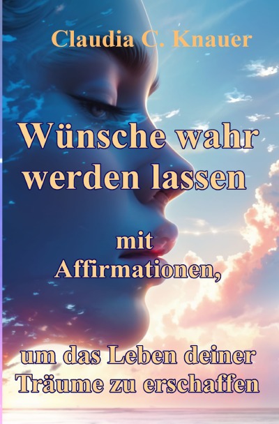 'Cover von Wünsche wahr werden lassen mit Affirmationen,  um das Leben deiner Träume zu erschaffen'-Cover