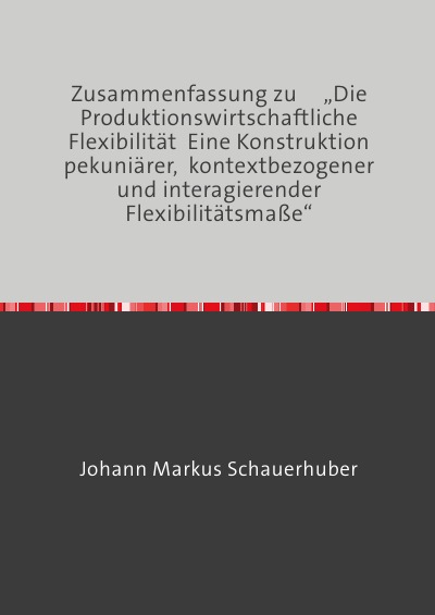 'Cover von Zusammenfassung zu  „Die Produktionswirtschaftliche  Flexibilität“'-Cover