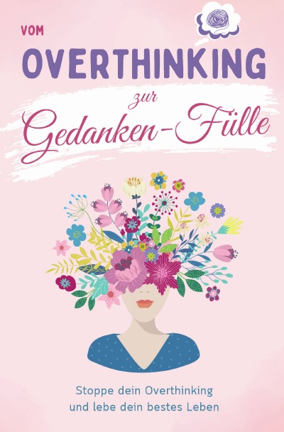'Cover von Vom Overthinking zur Gedanken-Fülle'-Cover