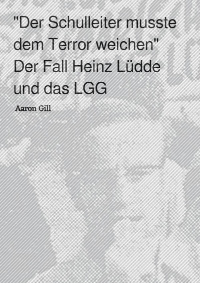 'Cover von „Der Schulleiter musste dem Terror weichen“ Der Fall Heinz Lüdde und das LGG'-Cover