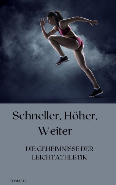 'Cover von Schneller, höher, weiter – die Geheimnisse der Leichtathletik'-Cover