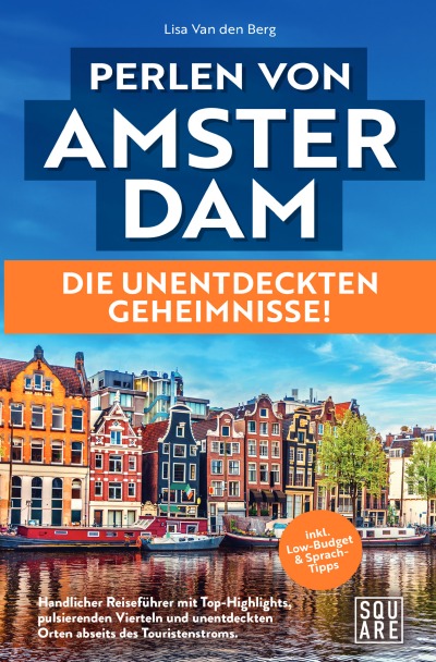 'Cover von Perlen von Amsterdam! Die unentdeckten Geheimnisse! Handlicher Reiseführer mit Top-Highlights, pulsierenden Vierteln und unentdeckten Orten abseits des Touristenstroms inkl. Low-Budget & Sprach-Tipps'-Cover