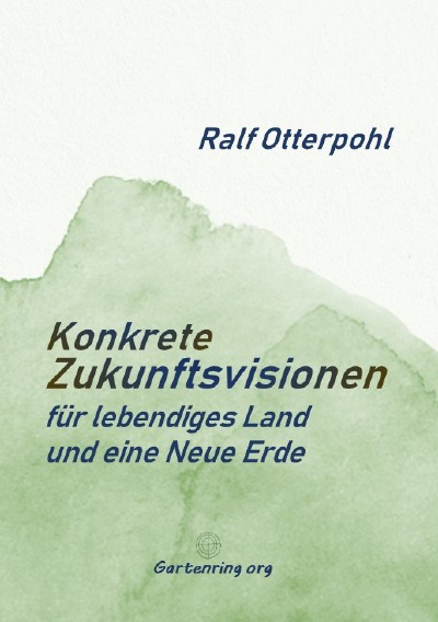 'Cover von KONKRETE ZUKUNFTSVISIONEN für lebendiges Land und eine Neue Erde'-Cover