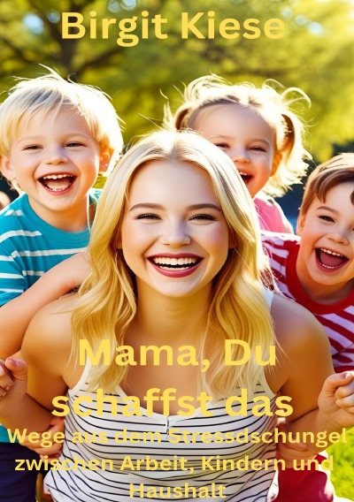 'Cover von Mama, Du schaffst das : Wege aus dem Stressdschungel zwischen Arbeit, Kinderm und Haushalt'-Cover