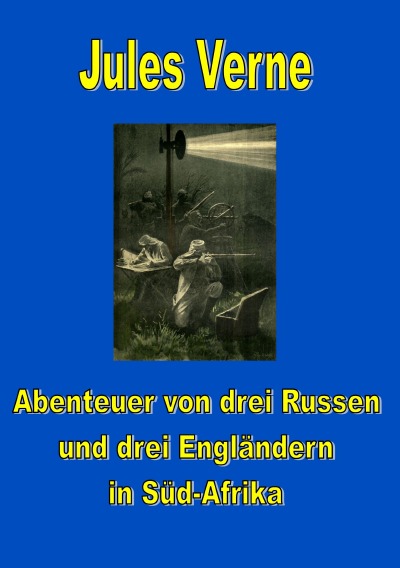 'Cover von Abenteuer von drei Russen und drei Engländern in Süd-Afrika'-Cover