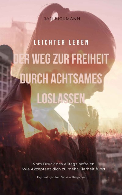 'Cover von Leichter leben – Der Weg zur Freiheit durch achtsames loslassen'-Cover