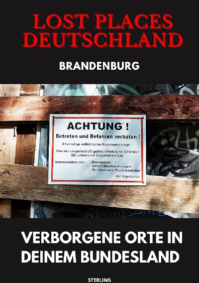 'Cover von Lost Places Deutschland I Verborgene Orte in deinem Bundesland I Brandenburg'-Cover