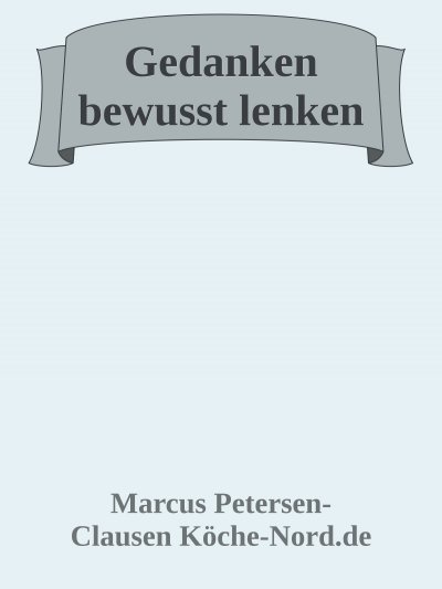 'Cover von Gedanken bewusst lenken: Wie Sie negative Überzeugungen auflösen und Ihr Leben neu gestalten'-Cover
