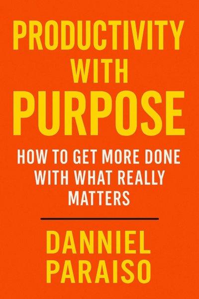 'Cover von Productivity with Purpose: How to Get More Done with What Really Matters'-Cover