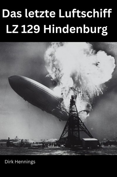 'Cover von Das letzte Luftschiff – LZ 129 Hindenburg'-Cover