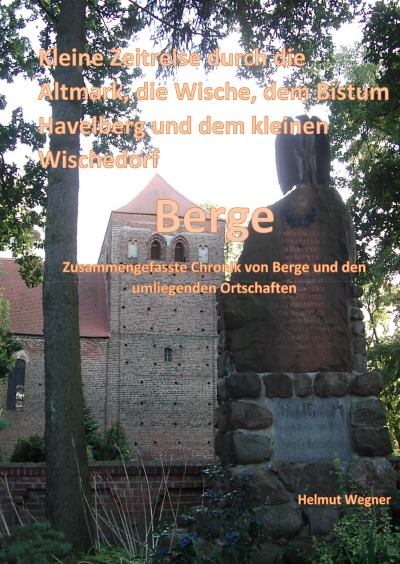 'Cover von Kleine Zeitreise durch die Altmark, der Wische, dem Bistum Havelberg und dem kleinen Wischedorf Berge'-Cover
