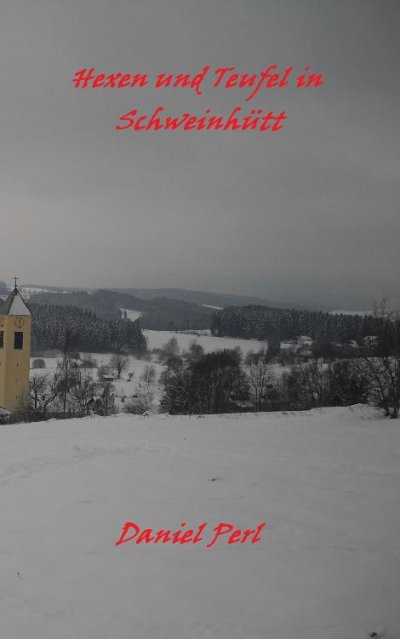 'Cover von Hexen und Teufel in Schweinhütt  Eine Bayerische Grusel Weihraz Horror Geschichte'-Cover