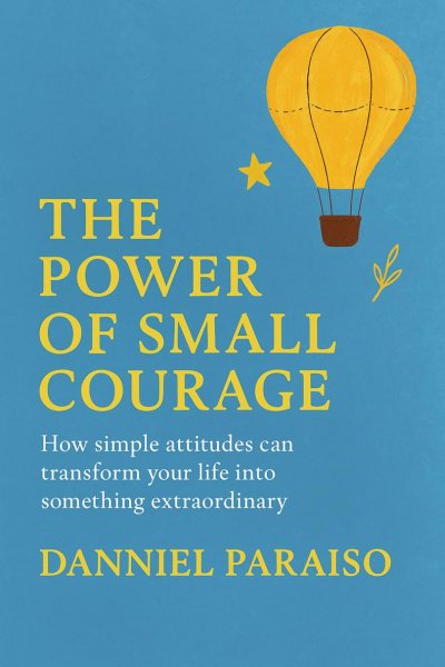 'Cover von The Power of Small Courage – How simple attitudes can transform your life into something extraordinary'-Cover