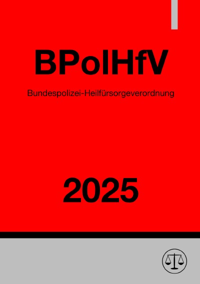 'Cover von Bundespolizei-Heilfürsorgeverordnung – BPolHfV 2025'-Cover