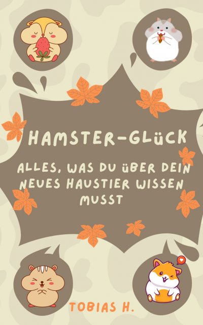 'Cover von Hamster-Glück: alles was du über dein neues Haustier wissen musst'-Cover