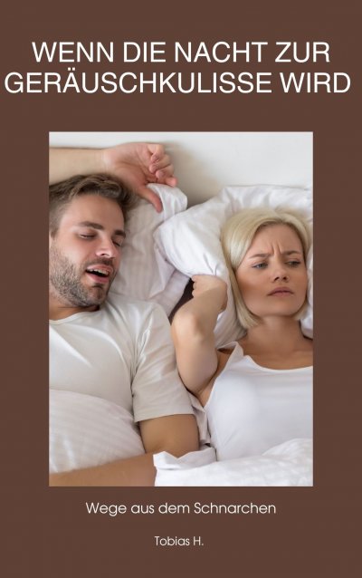 'Cover von Wenn die Nacht zur Geräuschkulisse wird: Wege aus dem Schnarchen'-Cover