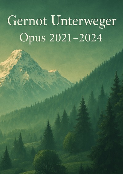 'Cover von Gernot Unterweger Opus 2021 – 2024'-Cover