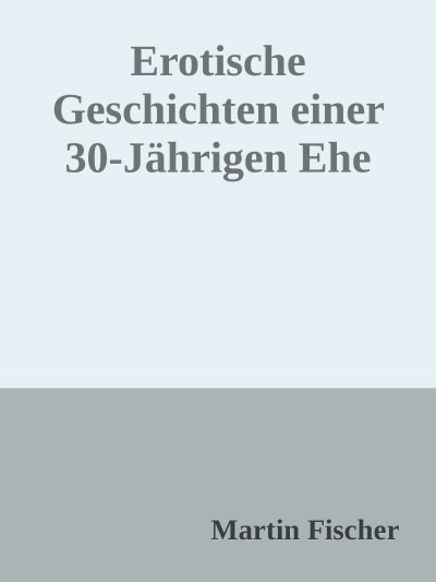 'Cover von Erotische Geschichten einer 30 Jährigen Ehe'-Cover