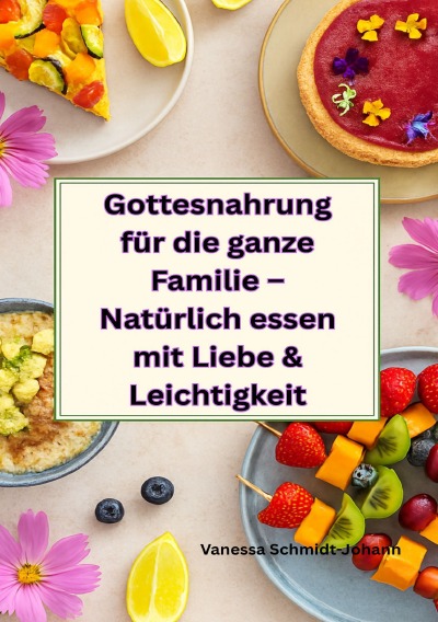 'Cover von Gottesnahrung für die ganze Familie – Natürlich essen mit Liebe & Leichtigkeit'-Cover