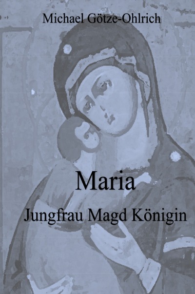 'Cover von Maria   Jungfrau Magd Königin'-Cover