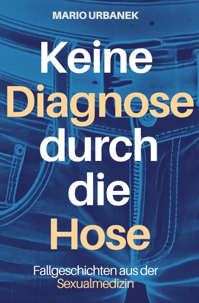 'Cover von Keine Diagnose durch die Hose – Fallgeschichten aus der Sexualmedizin'-Cover
