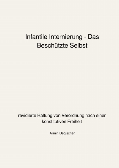 'Cover von Infantile Internierung – Das Beschützte Selbst'-Cover