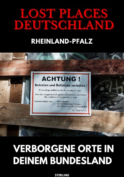 'Cover von Lost Places Deutschland I Verborgene Orte in deinem Bundesland I Rheinland-Pfalz'-Cover