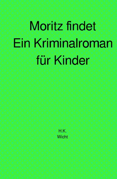 'Cover von Moritz findet, ein Kriminalroman für Kinder'-Cover