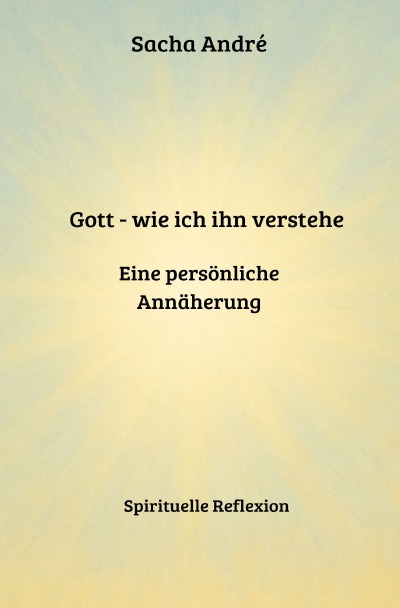 'Cover von Gott – wie ich ihn verstehe. Eine persönliche Annäherung'-Cover