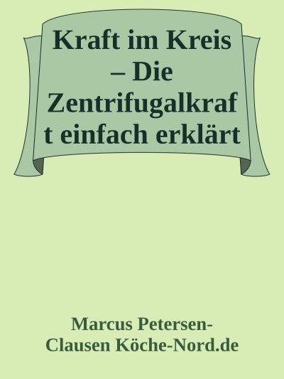 'Cover von Kraft im Kreis – Die Zentrifugalkraft einfach erklärt'-Cover