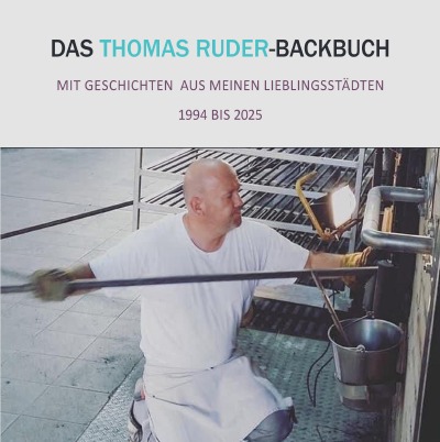 'Cover von Das Thomas Ruder Backbuch – Mit Geschichten aus meinen Lieblingsstädten & Rezepten aus dreißig Jahren internationaler Backkunst'-Cover