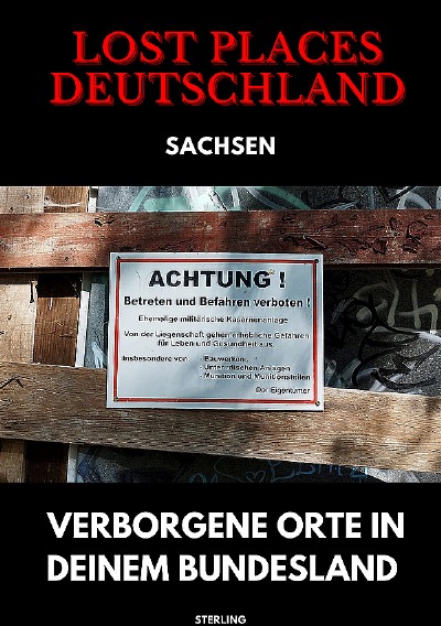 'Cover von Lost Places Deutschland I Verborgene Orte in deinem Bundesland I Sachsen'-Cover