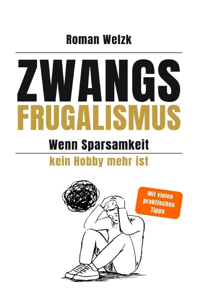 'Cover von Zwangsfrugalismus – Wenn Sparsamkeit kein Hobby mehr ist | Roman Welzk'-Cover