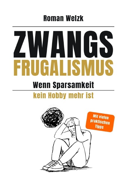 'Cover von Zwangsfrugalismus – Wenn Sparsamkeit kein Hobby mehr ist – Hardcover'-Cover