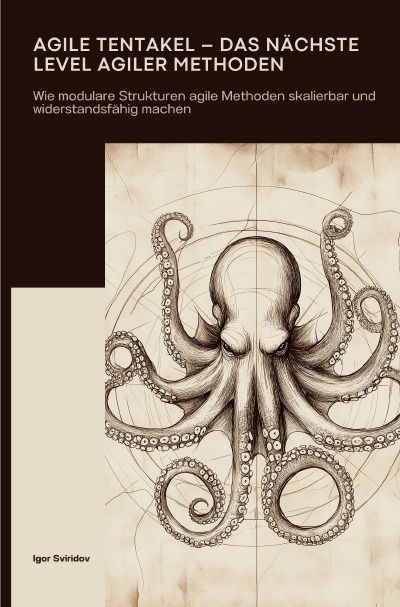 'Cover von Agile Tentakel – Das nächste Level agiler Methoden'-Cover