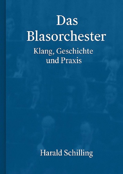 'Cover von Das Blasorchester, Klang, Geschichte und Praxis'-Cover