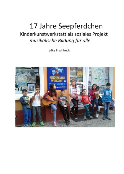 'Cover von 17 Jahre Kinderkunstwerkstatt Seepferdchen Berlin'-Cover
