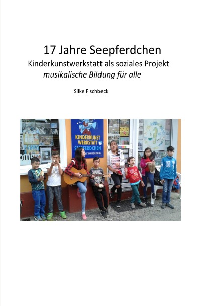 'Cover von 17 Jahre Kinderkunstwerkstatt Seepferdchen Berlin'-Cover