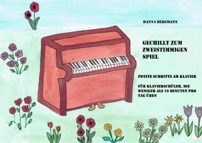 'Cover von Gechillt zum zweistimmigen Spiel. Zweite Schritte am Klavier für Klavierschüler, die weniger als zehn Minuten pro Tag üben'-Cover