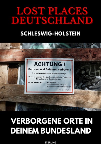 'Cover von Lost Places Deutschland I Verborgene Orte in deinem Bundesland I Schleswig-Holstein'-Cover