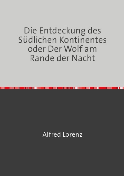 'Cover von Die Entdeckung des Südlichen Kontinentes oder Der Wolf am Rande der Nacht'-Cover