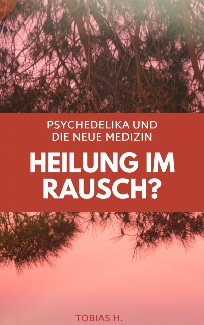 'Cover von Heilung im Rausch? Psychedelika und die neue Medizin'-Cover