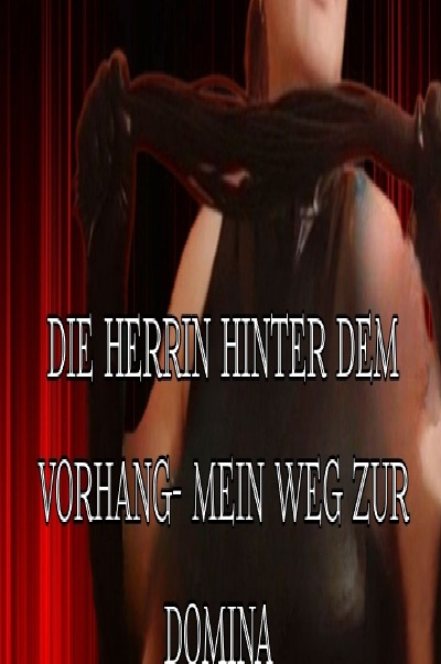 'Cover von Die Herrin hinter dem Vorhang-mein Weg zur Domina'-Cover